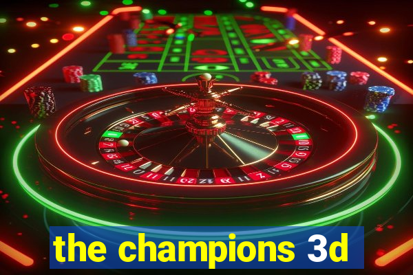 the champions 3d